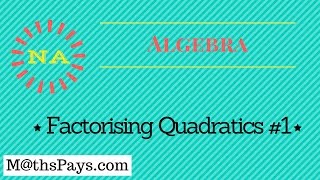 Factorising Quadratics [upl. by Rabassa]