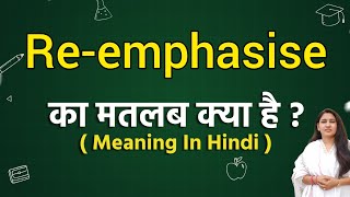 Reemphasise meaning in hindi  Reemphasise ka matlab kya hota hai  Word meaning [upl. by Hort]