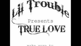 Lil TroubleTrue Love [upl. by Laurentia601]