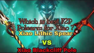 Xiao the most F2P Polearm Lithic Spear vs Blackcliff Pole [upl. by Roselle26]