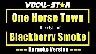 One Horse Town Karaoke  Blackberry Smoke Karaoke Version [upl. by Bergeman233]