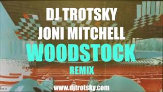 Joni Mitchell quotWoodstockquot  DJ Trotsky Electronic Remix [upl. by Hassi]