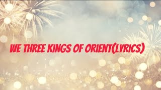 We three Kings of orientlyrics [upl. by Vikki]