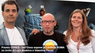 Domenico DellOsso espone al Lanificio ROMA x il premio CERES [upl. by Rodie]