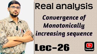 Lec26Real analysisconvergence of monotonically increasing sequencecsir NetbscmathsRitesh sir [upl. by Aidole]