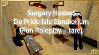 De Pride Isle Sanatorium SURGERY  My First Surgery  Nurse Perspective  Detailed Roleplay [upl. by Farnham804]