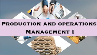 Production and Operations Management I [upl. by Anilys127]