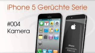 iPhone 5 Gerüchte  Neue 12 Megapixel Kamera [upl. by Enyrat]