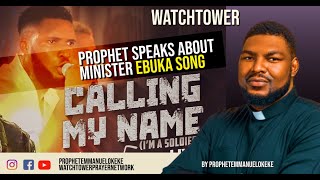 Prophet Speaks About Minister Ebuka Song IF YOU CALL MY NAME [upl. by Ecraep]