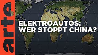 Elektroautos  Wer stoppt China  Mit offenen Karten  ARTE [upl. by Zilevi]