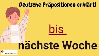 German Preposition BIS explained in detail 7  with examples  BIS mit Erklärung  A1  B1 [upl. by Lenny733]