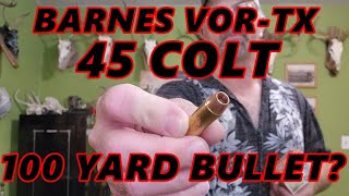 BARNES VORTX 45 COLT 100 YARD BULLET [upl. by Elorac481]