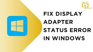 How to Fix Display Adapter Status Error in Windows [upl. by Atile48]