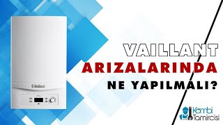 Vaillant Arızalarında Yapılması Gerekenler Kombitamircisicomtr [upl. by Annekam]