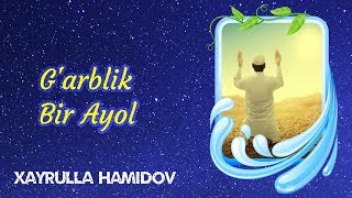 Garblik Bir Ayol  Xayrulla Hamidov [upl. by Alodie]