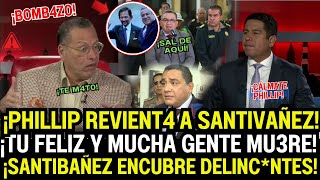 LO MAND4N A LA MRD4 PHILLIP Y DR PEÑA DESTROZ4N AL MINISTRO SANTIVAÑEZ TRAS BLINDAR DELINCNTES [upl. by Drofxer843]