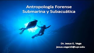 Antropología Forense Submarina y Subacuática  Dr Jesus E Vega [upl. by Bonnie]