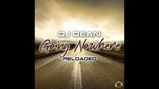 DJ Dean  Going Nowhere Reloaded Radio Edit [upl. by Oiramel]