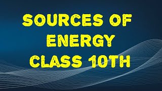 SOURCES OF ENERGY CLASS 10 PART 20 [upl. by Stouffer]