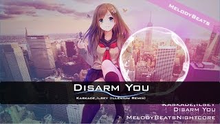 Kaskade Ilsey  Disarm You Illenium Remix 「Nightcore」 [upl. by Yahsan]