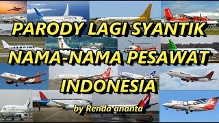 Parody Lagi Syantik Nama Pesawat Terbang Indonesia  Renda Ananta [upl. by Pernick]