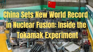 China Sets New World Record in Nuclear Fusion Inside the Tokamak Experiment [upl. by Pru]