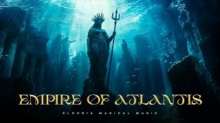 EMPIRE OF ATLANTIS  Mystical Ocean Soundscapes for Deep Relaxation Meditation and Fantasy [upl. by Janet859]