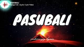 PASUBALI  SPONGE COLA Lyrics  Lyric Video [upl. by Mathews]