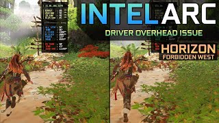 Intel Arc Driver 5379  Horizon Forbidden West  Driver Overhead Issues [upl. by Aicemak]