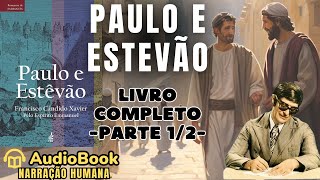 Audiobook PAULO E ESTÊVÃO 1942  PARTE 12  LIVRO COMPLETO  Chico Xavier  Romances de Emmanuel [upl. by Breskin]