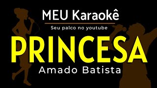 ✅ PRINCESA  AMADO BATISTA  KARAOKE [upl. by Leiram541]