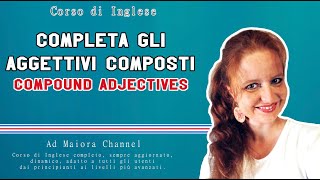 Lezione di Inglese 76  Completa gli aggettivi composti Compound Adjectives [upl. by Demb899]