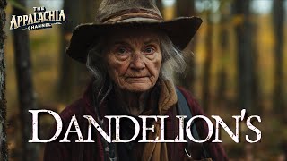 Remember the Dandelions Appalachia Stories [upl. by Gnos]