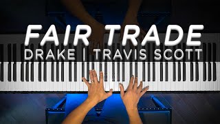 Drake ft Travis Scott  Fair Trade Piano Cover [upl. by Graeme]