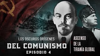 4° Episodio El ascenso de la tiranía global  Los oscuros orígenes del comunismo [upl. by Ellord]