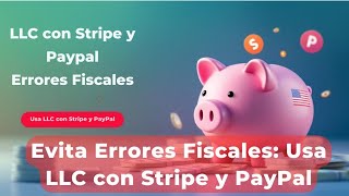 Evita Errores Fiscales Usa LLC con Stripe y PayPal [upl. by Suryt129]