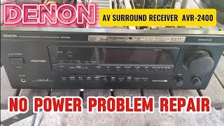 DENON AV SURROUND RECEIVER AVR2400 NO POWER PROBLEM REPAIR [upl. by Vitia]