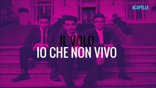 Il Volo Io Che Non Vivo Senza Te Acapella [upl. by Aidnahs]