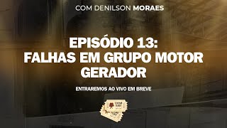 EPISÓDIO 13 FALHAS EM GERADORES [upl. by Anora]