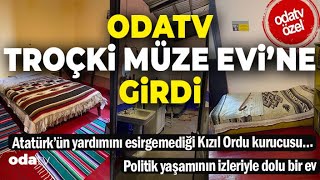 Odatv Troçki Müze Evine Girdi  Atatürkün yardımını esirgemediği Kızıl Ordu Kurucusu [upl. by Odoric]