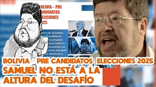 BOLIVIA – PRE CANDIDATOS ELECCIONES 2025  Samuel no está a la altura del desafío [upl. by Leighton]