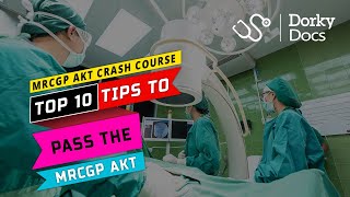 Crash Course Top 10 Tips to Pass The MRCGP AKT Exam I Dorky Docs [upl. by Truda]