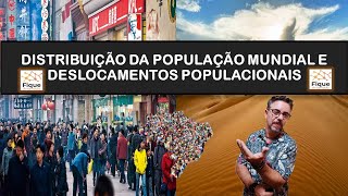 Distribuição da população mundial e deslocamentos populacionais [upl. by Egrog]