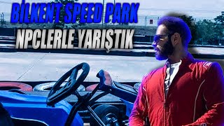 Yenilenmiş Bilkent Speedparkta NPClerle Pazar Sürüşü [upl. by Aisatnaf]