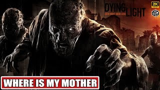 DYING LIGHT  WHERE IS MY MOTHER  SIDE QUEST  No Commentary  2K 60FPS [upl. by Artcele842]