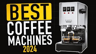 Best Coffee Machines 2024 [upl. by Annola]