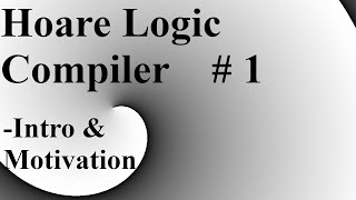 Intro  Compiler with Hoare logic  1 [upl. by Iatnahs]