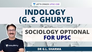 Indology GS Ghurye  Sociology Optional for UPSC CSEIAS  Dr GL Sharma [upl. by Ecam281]