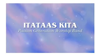 Itataas Kita  Passion Generation Worship Band  Worship Song [upl. by Anstus]