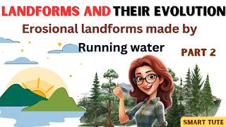 Erosional Landforms created by Running Water  landforms and Their Evolution  Class 11 Geography [upl. by Eimareg]